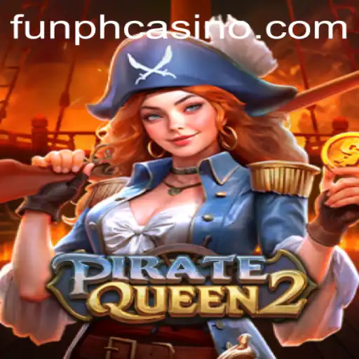 Exploring the Adventures of PirateQueen2 at FUNPH Casino